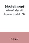 British metallic coins and tradesmen's tokens with their value from 1600-1912