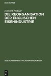 Die Reorganisation der englischen Eisenindustrie