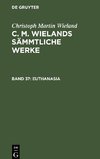 C. M. Wielands Sämmtliche Werke, Band 37, Euthanasia