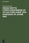 Meine dritte Forschungsreise im Atlas-Vorlande von Marokko im Jahre 1901