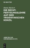 Die Rechtfertigungslehre auf dem Tridentinischen Konzil