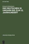 Die Deutschen in Ungarn bis zum 12. Jahrhundert