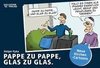 Pappe zu Pappe, Glas zu Glas