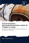 Crisi economica, deindustrializzazione e salari di 7 dollari al mese