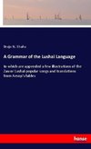 A Grammar of the Lushai Language