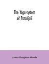 The yoga-system of Patañjali; or, The ancient Hindu doctrine of concentration of mind, embracing the mnemonic rules, called Yoga-sutras, of Patañjali, and the comment, called Yoga-bhashya