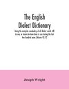 The English dialect dictionary, being the complete vocabulary of all dialect words still in use, or known to have been in use during the last two hundred years (Volume VI) T-Z