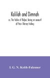 Kalilah and Dimnah; or, The fables of Bidpai; being an account of their literary history