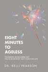 Eight Minutes to Ageless