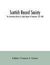 Scottish Record Society; The Commissariot Record of Lauder Register of Testaments, 1561-1800