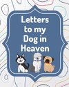 Letters To My Dog In Heaven