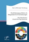 Empfindungsqualitäten als Wegweiser für Entscheidungen. Eine Klassifikation körperlicher Reprojektionen