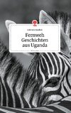 Fernweh Geschichten aus Uganda. Life is a Story