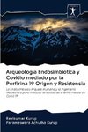 Arqueología Endosimbiótica y Covidio mediado por la Porfirina 19 Origen y Resistencia