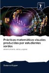 Prácticas matemáticas visuales producidas por estudiantes sordos