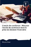 L'excès de confiance : Mesurer l'excès de confiance dans la prise de décision financière