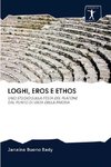 LOGHI, EROS E ETHOS