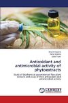 Antioxidant and antimicrobial activity of phytoextracts