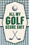 All My Golf Score Shit