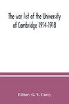 The war list of the University of Cambridge 1914-1918