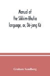 Manual of the Sikkim-Bhutia language, or, Dé-jong Ké