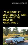 Les aventures et mésaventures de Titine, un cabriolet pas comme les autres_Tome 3