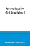 Pennsylvania archives (Sixth Series) Volume I.