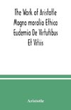 The Work of Aristotle Magna moralia Ethica Eudemia De Virtutibus Et Vitiis