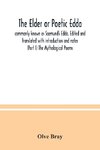 The Elder or Poetic Edda; commonly known as Saemund's Edda. Edited and translated with introduction and notes (Part I) The Mythological Poems