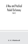 A new and practical pocket dictionary, English-German and German-English on a new system, the pronunciation phonetically indicated by means of German letters, with copious lists of abbreviations, baptismal and geographical names (Part I) English-German