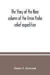 The story of the rear column of the Emin Pasha relief expedition