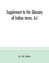 Supplement to the Glossary of Indian terms. A-J