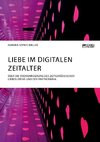 Liebe im digitalen Zeitalter. Über die Ökonomisierung des zeitgenössischen Liebeslebens und der Partnerwahl