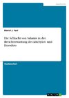 Die Schlacht von Salamis in der Berichterstattung des Aischylos' und Herodots