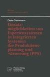 Einsatzmöglichkeiten von Expertensystemen in integrierten Systemen der Produktionsplanung und -steuerung (PPS)