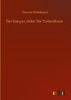 Der Vampyr, Oder: Die TodtenBraut