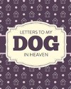 Letters To My Dog In Heaven