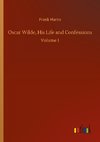 Oscar Wilde, His Life and Confessions