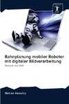 Bahnplanung mobiler Roboter mit digitaler Bildverarbeitung