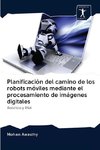 Planificación del camino de los robots móviles mediante el procesamiento de imágenes digitales