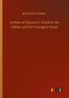 Letters of Ulysses S. Grant to his Father and his Youngest Sister