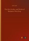 The Life, Studies, and Works of Benjamin West, Esq.