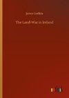 The Land-War in Ireland