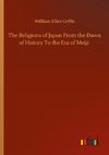 The Religions of Japan From the Dawn of History To the Era of Meiji