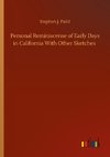 Personal Reminiscense of Early Days in California With Other Sketches