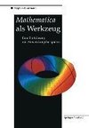 Mathematica als Werkzeug Eine Einführung mit Anwendungsbeispielen