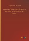 Memoirs of the Private Life, Return, and Reign of Napoleon in 1815