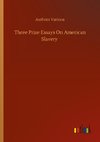 Three Prize Essays On American Slavery