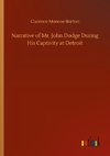 Narrative of Mr. John Dodge During His Captivity at Detroit