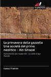 La primavera della gazzella Una società del primo neolitico - Ain Ghazal